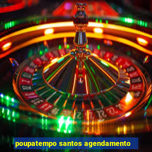 poupatempo santos agendamento